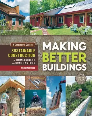 ThriftBooks ChatGPT ad: Making Better Buildings: A Comparative Guide to Sustainable Construction for Homeowners and Contractors by Magwood, Chris by Society Publishers